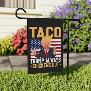 Let's Go Taco Garden Flag, Trump Always Chickens Out Protest Sign, Anti-DT Flag, Political Statement Sign, Resistance Gift,TACO Chicken Flag