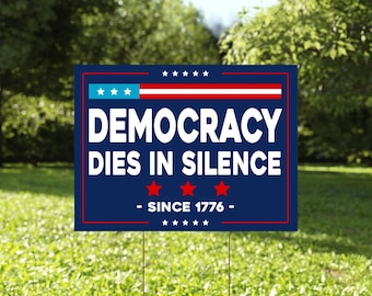 Democracy Dies in Silence Yard Sign - Resist Hate Lawn Sign, Anti-Trump Sign, Resist Racism, Resist Fascism Yard Sign with Metal H-Stake