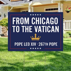 Cartello di Papa Leone XIV da Chicago al Vaticano, Cartello cattolico del Vaticano, Cartello con citazione cristiana, Il Papa del popolo, Dono religioso, Papa Leone XIV