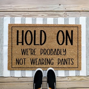 We’re Probably Not Wearing Pants Doormat, Funny Welcome Door Mat, Sarcastic Door Rug, Unique Housewarming Gift, New House Decor Doormat