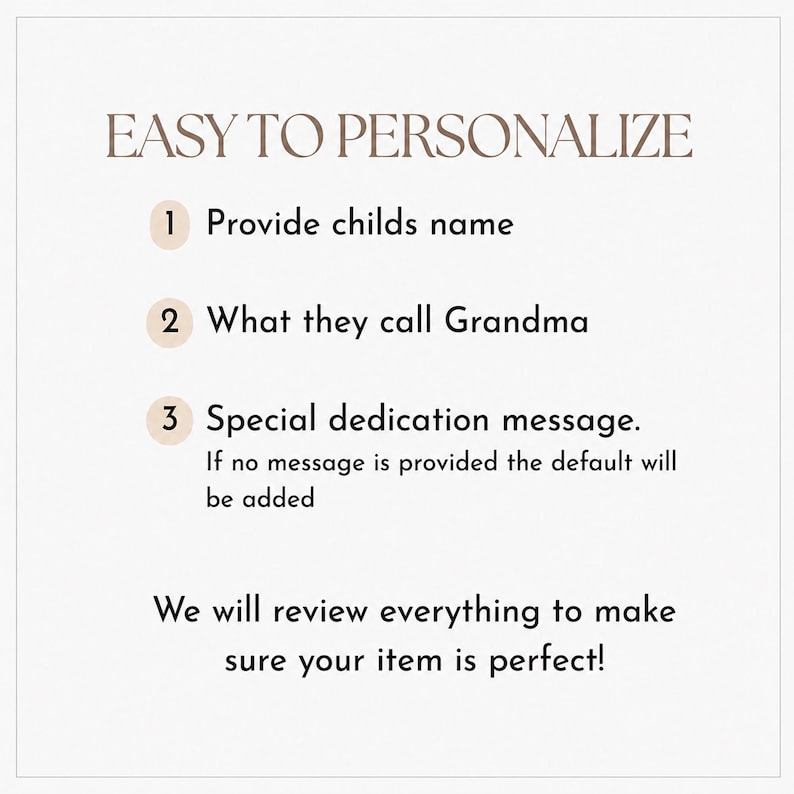 May include: A white informational graphic with the heading EASY TO PERSONALIZE in brown text. It lists three steps: 1 Provide childs name, 2 What they call Grandma, 3 Special dedication message. It notes that a default will be added if none is provided.