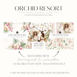 May include: Watercolor clipart set featuring floral arrangements, bouquets, and seamless patterns with a tropical theme. The set includes illustrations of orchids, palm leaves, butterflies, and a woman in a floral dress. The text "Orchid Resort" is featured in the image.