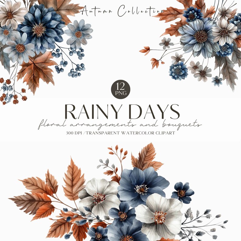 May include: Watercolor floral arrangements and bouquets in shades of blue, white, and brown. The image includes text that reads "Autumn Collection" and "RAINY DAYS floral arrangements and bouquets". The image also includes the text "12 PNG" and "300 DPI / TRANSPARENT WATERCOLOR CLIPART".