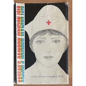 May include: Vintage book cover featuring a portrait of a woman in a nurse's cap with a red cross. The title "Vassar's Rainbow Division 1918" is in rainbow colors on the left side. The author's name, Gladys Bonner Clappison, R.N., is below the portrait.
