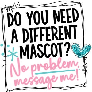 Op de afbeelding: Een zwart-witte afbeelding met de tekst "Do you need a different mascot? No problem, message me!" in roze en blauwe letters. Een turquoise glinsterend hart bevindt zich in de rechterbovenhoek.