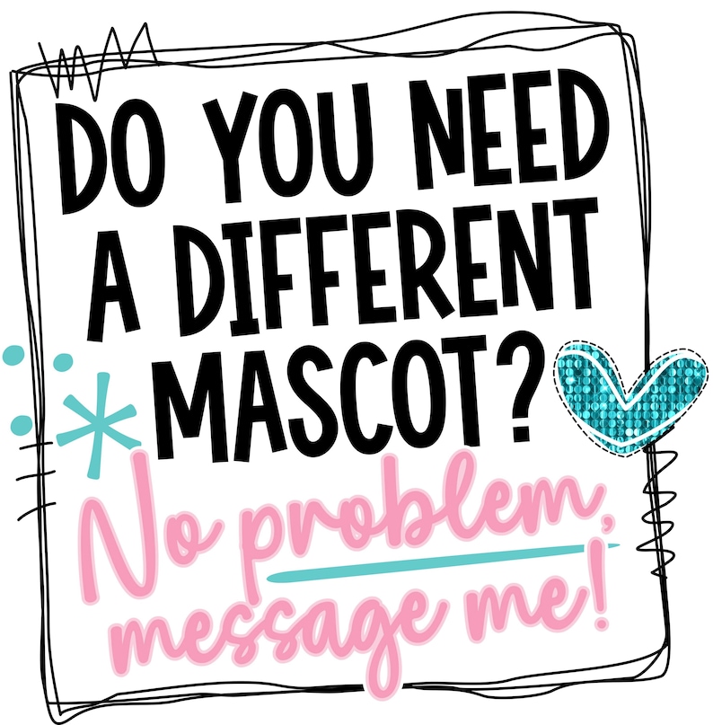 Op de afbeelding: Een zwart-witte afbeelding met de tekst "Do you need a different mascot? No problem, message me!" in roze en blauwe letters. Een turquoise glinsterend hart bevindt zich in de rechterbovenhoek.