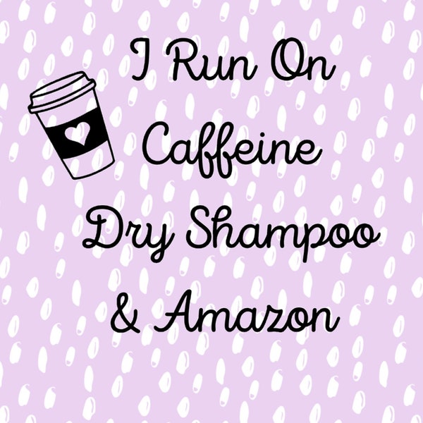 Caffeine, Dry Shampoo and Amazon svg, png, jpg