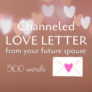 500 Words Love Letter From Future Spouse, Channeled Messages From Future Spouse, Future Partner Love Letter, Psychic Love Reading Same Hour