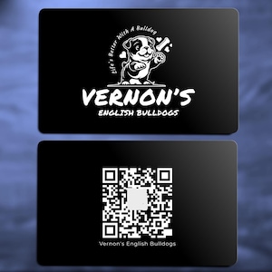 May include: Two rectangular black business cards. The top card features a white graphic of a bulldog, a bone, hearts, and the text "Life's Better With A Bulldog", "VERNON'S", and "ENGLISH BULLDOGS". The bottom card displays a white QR code.