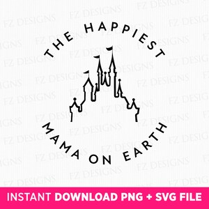 Magical Kingdom Svg, The Happiest Mama On Earth Svg, Family Trip Svg, Family Vacation Svg, Vacay Mode, Png Svg Files For Print, Svg For Cut