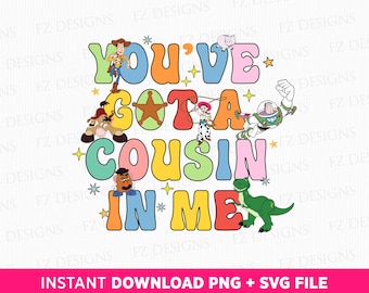You've Got A Cousin In Me SVG, Toy Friends PNG, Family Vacation SVG (Digital Download)