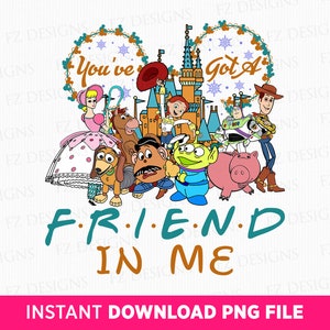 You&#39;ve Got a Friend In Me Png, Family Trip Png, Toy Friends Png, Best Friends Png, Magical Kingdom Png, Vacay Mode, Png File For Print
