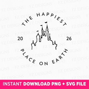 Op de afbeelding: Zwart-wit grafisch ontwerp met een kasteelsilhouet in een cirkelvormig frame. De tekst luidt "THE HAPPIEST PLACE ON EARTH" en bevat de nummers "20" en "26". De tekst "INSTANT DOWNLOAD PNG + SVG FILE" wordt hieronder weergegeven.