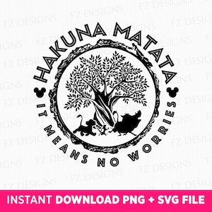 May include: Black and white graphic featuring the phrase "Hakuna Matata" in a circular design. The image includes silhouettes of Simba, Timon, and Pumbaa, with a tree in the center. The text "It Means No Worries" is also included. The bottom of the image says "INSTANT DOWNLOAD PNG + SVG FILE".
