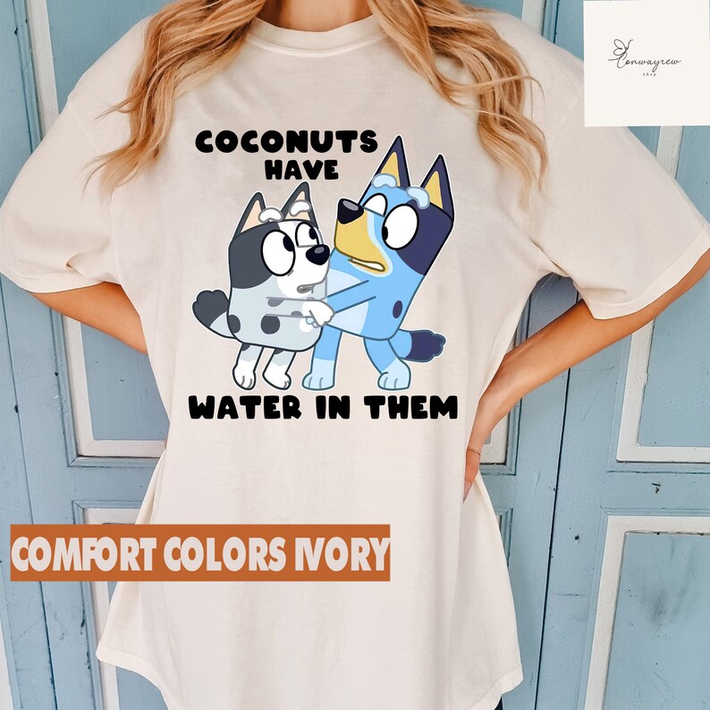 Coconuts Have Water in Them Shirt Bluey Muffin Shirt Bluey Etsy