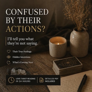 May include: A still-life image featuring a lit candle, a stack of tarot cards, and a vase with dried flowers. The text reads "CONFUSED BY THEIR ACTIONS?" and "LOVE TAROT READING IN 24 HOURS". A detailed PDF is included.