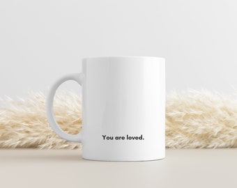 You are loved Coffee Mug | Daily Reminder | Self Love Quote | Affirmations Gift | Inspirational Coffee Cup | Simple Minimal Design