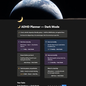 Könnte beinhalten: Eine digitale ADHD-Planer-Oberfläche im Dark Mode mit einem Mondsichel-Symbol und einer Ansicht der Erde aus dem Weltraum am oberen Rand. Das Layout enthält Textabschnitte mit den Titeln ADHD Planner, Start here every day, Zoom out weekly, Dump it before you lose it, Zoom out monthly, Track the pattern, not perfection und When it's a hard day.