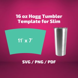 Hogg 16 oz Slim Tumbler Template SVG PNG PDF Sublimation Wrap Cricut Silhouette