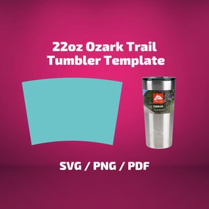 Ozark Trail 22 oz Tumbler Template SVG PNG PDF Sublimation Wrap Silhouette and Cricut
