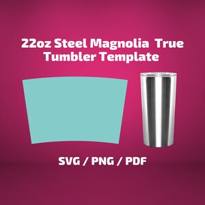 Steel Magnolia True 22 oz Tumbler Template SVG PNG PDF Sublimation Wrap Silhouette and Cricut