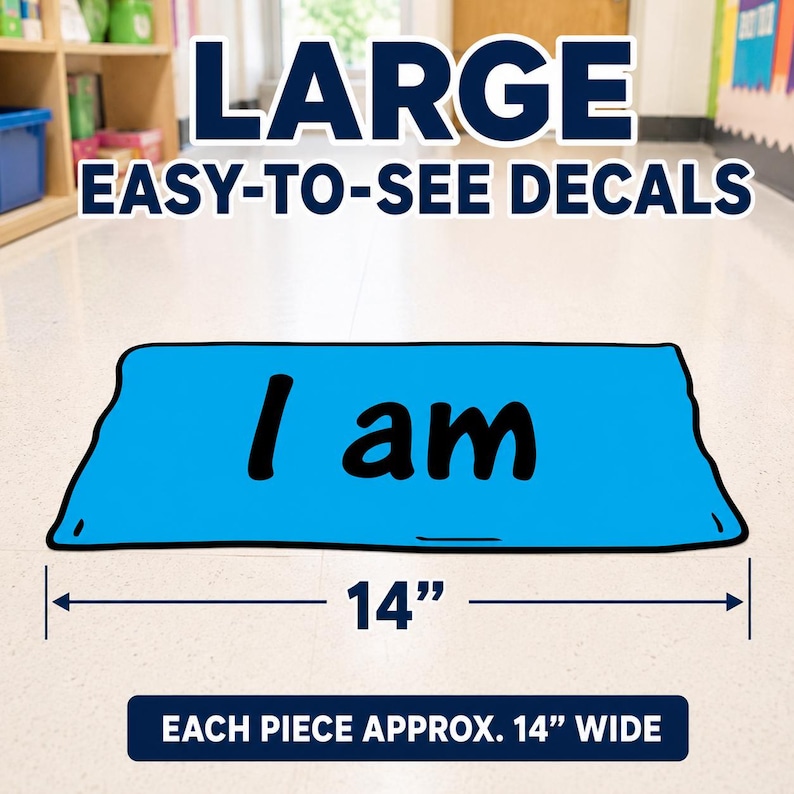 May include: A blue floor decal with the words "I am" in black. The decal is approximately 14 inches wide. The image also includes the text "LARGE EASY-TO-SEE DECALS".