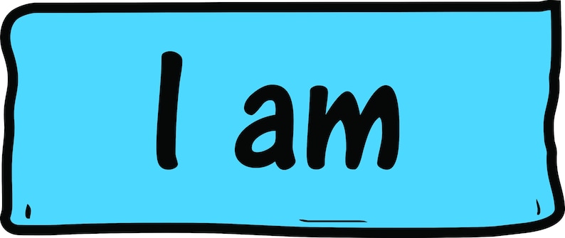 May include: A light blue rectangle with a black border and the words "I am" in bold black letters. The edges of the rectangle have a slightly uneven, hand-drawn appearance.