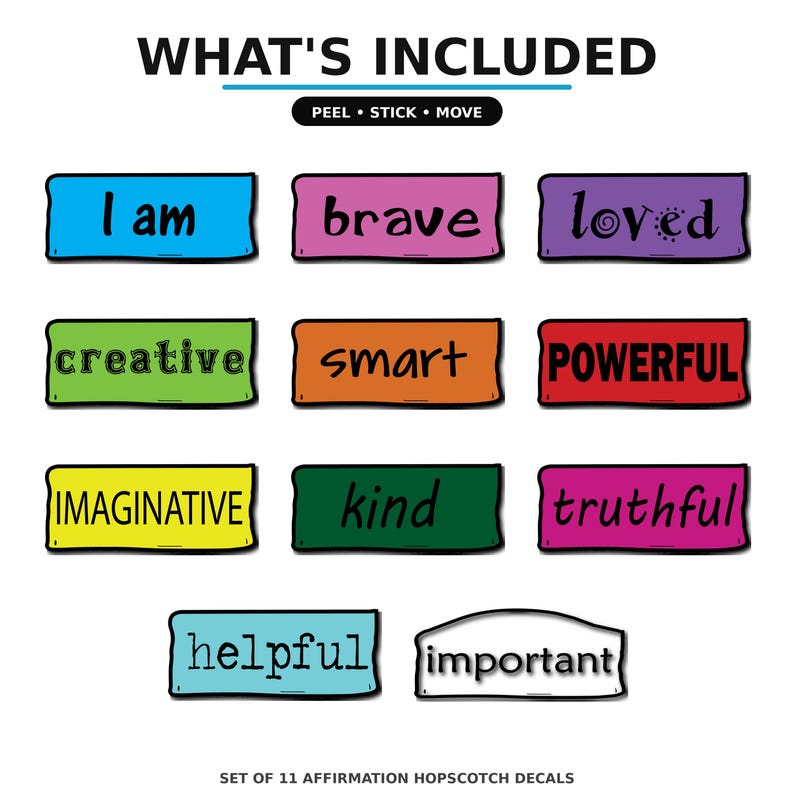 May include: Set of 11 affirmation hopscotch decals. Each decal is a different color and features a positive word such as "brave", "kind", and "truthful". The decals are designed to peel, stick, and move.
