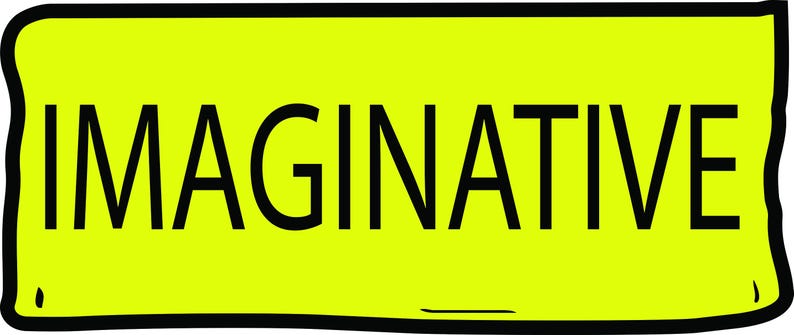 May include: A yellow rectangle with a black border and the word "IMAGINATIVE" in bold black letters. The edges of the rectangle have a slightly uneven, hand-drawn appearance.