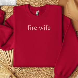 Firefighter Wife Sweatshirt, Fire Wife Gift, First Responder, Gift For Fire Wife Crewneck, Fire Wife Life