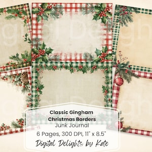 May include: A collection of six digital Christmas-themed junk journal pages. Each page features a vintage-style background with red and green gingham borders, holly, pinecones, and ornaments. The text reads "Classic Gingham Christmas Borders" and "Digital Delights by Kate."