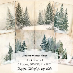 May include: A collection of six pages from a junk journal featuring watercolor illustrations of winter pine trees in a snowy landscape. The pages are 11" x 8.5" and include the text "Dreamy Winter Pines" and "Digital Delights by Kate".