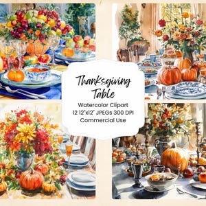 May include: A watercolor illustration of four Thanksgiving table settings. Each table is decorated with fall foliage, pumpkins, and a variety of dishes. The text "Thanksgiving Table" is written in a decorative font on a white background.