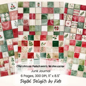 May include: A collection of six watercolor patchwork pages for a junk journal. The designs feature red, green, and cream-colored squares with botanical and holiday-themed illustrations. The text reads "Christmas Patchwork Watercolor" and "Digital Delights by Kate."