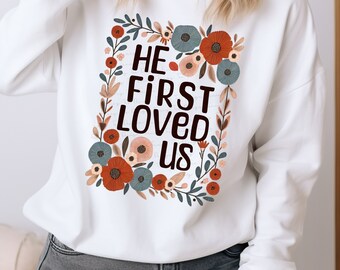 He First Loved Us Floral Christian PNG Sublimation Design, Boho Christian PNG, Faith Png, Jesus Bible Verse, Popular Shirt PNG EC098