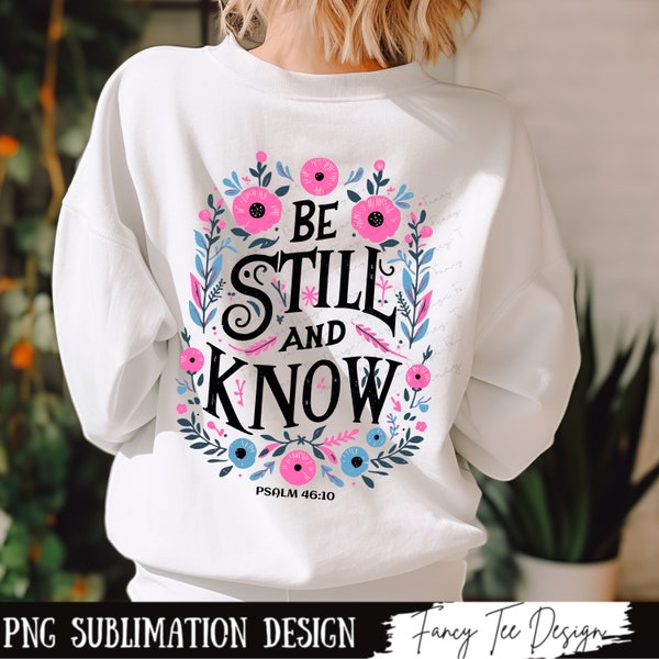 Be still & Know Boho Floral Christian PNG Sublimation Designs, Jesus Png, Faith Png, Instant Download, Gospel Art Printable, Bible Verse Png