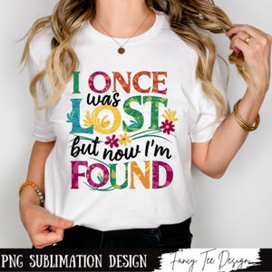 Christian Easter PNG, I Once Was Lost Resurrection Sunday, Faith Png, Jesus Shirt Designs, Bible Verse Png, Christian PNG,  Boho Floral Png
