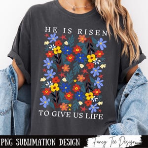 Floral Easter Christian PNG: He Is Risen Shirt Design (Digital Download)