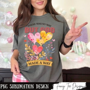 There was no way But God Made a Way, Boho Christian PNG, Jesus Png, Sublimation Designs, Faith Png, Watercolor Hearts Png, Aesthetic Designs