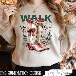 Christian Christmas PNG, Walk By Faith Not By Sight, Scripture Png, Western Christian PNG, Jesus Faith Png Designs, Cowgirl Boot Png XM023