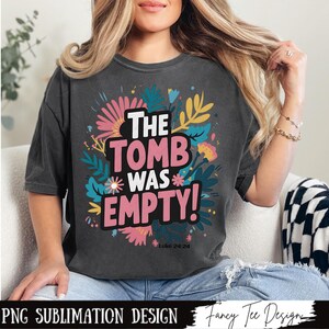 Floral Christian Easter PNG, The Tomb Was Empty, Bible Verse Designs, Resurrection Sunday, Faith Based Clipart, Religious Graphic, Jesus Png