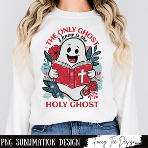 The only Ghost I know is the Holy Ghost Funny Christian Halloween PNG Sublimation Designs, Retro Boho Floral Christian Png, Cute Ghost Png