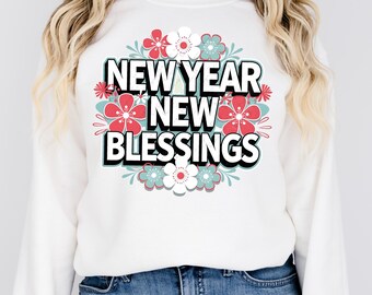 New Year New Blessings PNG Sublimation Designs, Floral Happy New Year PNG, Trendy Popular Png, Inspirational Png, Empowering Message, NY009