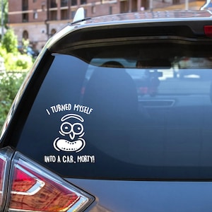 Sticker Rick et Morty premium Je me suis transformé en voiture