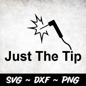 May include: Black and white graphic design of a welding torch with sparks and the text "Just The Tip".