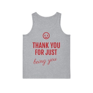 Thank You For Just Being You Tank Top Appreciation Shirt, Thank You Shirt, Thank You For Strangers Behind You