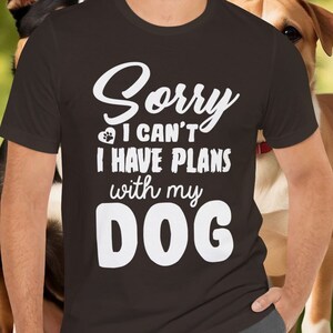 Tut mir leid, ich habe Pläne mit meinem Hunde-T-Shirt: Canine Lover Tee