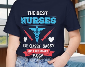 Classy Sassy Smart Assy Nurse T-Shirt, Funny Nurse Gift Mom Dad, Humorous Nursing Tee, Nurses Week Gift, RN Gift, Healthcare Worker Shirt