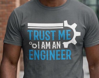 Engineer T-Shirt Funny Trust Me I Am An Engineer Gift Tee Engineering Humour Unisex