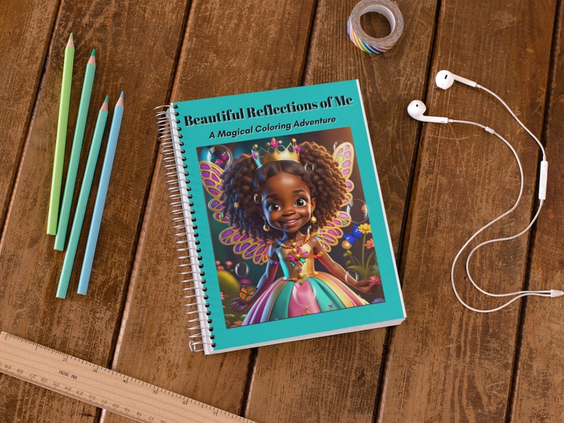 May include: A teal blue coloring book with a spiral binding. The cover features a colorful illustration of a young girl with brown skin, wearing a pink and green dress and a crown. The title of the book is "Beautiful Reflections of Me: A Magical Coloring Adventure."